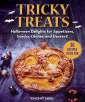 book Tricky Treats: Halloween Delights for Appetizers, Snacks, Dinner, and Dessert!