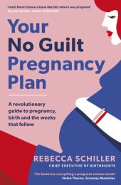 book Your No Guilt Pregnancy Plan: A revolutionary guide to pregnancy, birth and the weeks that follow