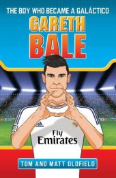 book Gareth Bale--The Boy Who Became a Galactico