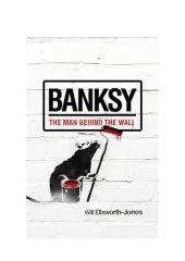 book Banksy: the man behind the wall