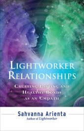 book Lightworker Relationships: Creating Lasting and Healthy Bonds as an Empath