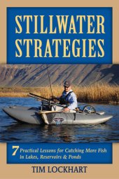 book Stillwater Strategies: 7 Practical Lessons for Catching More Fish in Lakes, Reservoirs, & Ponds