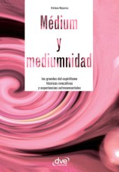 book Médium y mediumnidad. Los grandes del espiritismo, técnicas evocativas y experiencias extrasensoriales