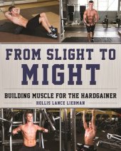 book From Slight to Might: Building Muscle for the Hardgainer