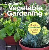 book Container Vegetable Gardening: Growing Crops in Pots in Every Space