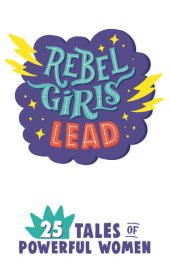 book Rebel Girls Lead: 25 Tales of Powerful Women