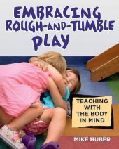 book Embracing Rough-and-Tumble Play: Teaching with the Body in Mind