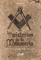 book Los misterios de la masonería. Historia, jerarquía, simbología, secretos, masones ilustres