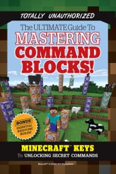 book Ultimate Guide to Mastering Command Blocks!: Minecraft Keys to Unlocking Secret Commands