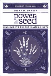 book Power of the Seed: Your Guide to Oils for Health & Beauty