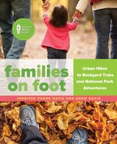 book Families on Foot: Urban Hikes to Backyard Treks and National Park Adventures