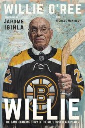 book Willie: The Game-Changing Story of the NHL's First Black Player