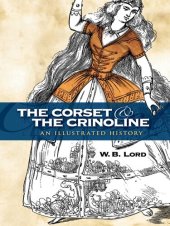 book The Corset and the Crinoline: An Illustrated History