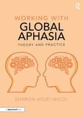 book Working with Global Aphasia: Theory and Practice