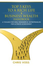 book Top 5 Keys To A Rich Life & Business Wealth Handbook: A Toolbox For CEO's, Managers & Entrepreneurs For Ultimate Achievement