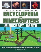 book The Ultimate Unofficial Encyclopedia for Minecrafters: Earth: An A–Z Guide to Unlocking Incredible Adventures, Buildplates, Mobs, Resources, and Mobile Gaming Fun