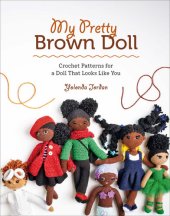 book My Pretty Brown Doll: Crochet Patterns for a Doll That Looks Like You