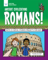 book Ancient Civilizations: Romans!: With 25 Social Studies Projects for Kids