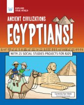 book Ancient Civilizations: Egyptians!: With 25 Social Studies Projects for Kids