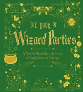 book The Book of Wizard Parties: In Which the Wizard Shares the Secrets of Creating Enchanted Gatherings