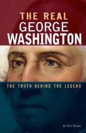 book The Real George Washington: The Truth Behind the Legend