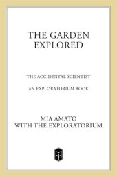 book The Garden Explored: The Unexpected Science of Plants, Soil, Sun, and Seasons