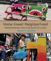 book Home Sweet Neighborhood: Transforming Cities One Block at a Time