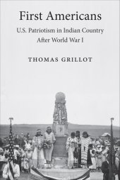 book First Americans: U.S. Patriotism in Indian Country after World War I