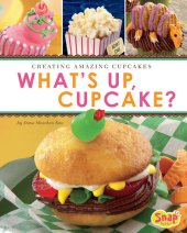 book What's Up, Cupcake?: Creating Amazing Cupcakes