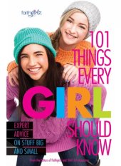 book 101 Things Every Girl Should Know: Expert Advice on Stuff Big and Small