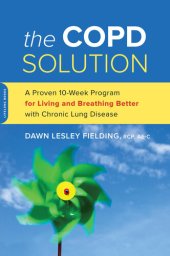 book The COPD Solution: A Proven 10-Week Program for Living and Breathing Better with Chronic Lung Disease