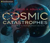 book Cosmic Catastrophes: Seven Ways to Destroy a Planet Like Earth