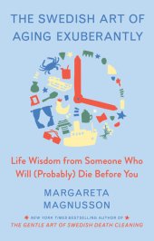 book The Swedish Art of Aging Exuberantly: Life Wisdom from Someone Who Will (Probably) Die Before You