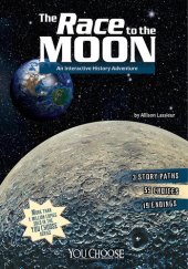 book The Race to the Moon: An Interactive History Adventure