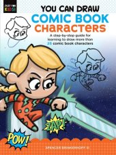 book You Can Draw Comic Book Characters: A step-by-step guide for learning to draw more than 25 comic book characters