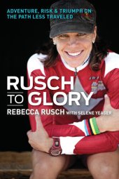 book Rusch to Glory: Adventure, Risk & Triumph on the Path Less Traveled