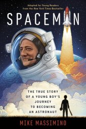 book Spaceman (Adapted for Young Readers): The True Story of a Young Boy's Journey to Becoming an Astronaut