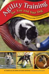 book Agility Training for You and Your Dog: From Backyard Fun to High-Performance Training