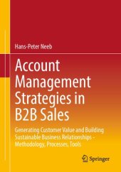 book Account Management Strategies in B2B Sales: Generating Customer Value and Building Sustainable Business Relationships - Methodology, Processes, Tools