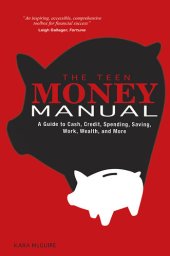 book The Teen Money Manual: A Guide to Cash, Credit, Spending, Saving, Work, Wealth, and More