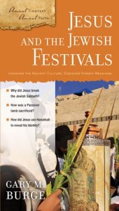 book Jesus and the Jewish Festivals: Ancient Context, Ancient Faith Series, Book 4