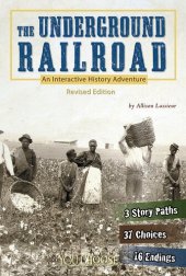 book The Underground Railroad: An Interactive History Adventure