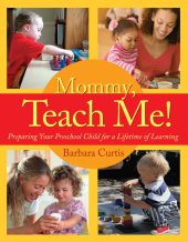 book Mommy, Teach Me: Preparing Your Preschool Child for a Lifetime of Learning