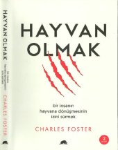 book Hayvan Olmak: Bir İnsanın Hayvana Dönüşmesinin İzini Sürmek