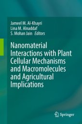 book Nanomaterial Interactions with Plant Cellular Mechanisms and Macromolecules and Agricultural Implications