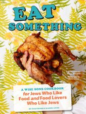 book Eat Something: A Wise Sons Book for Jews Who Like Food and Food Lovers Who Like Jews