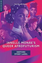 book Janelle Monáe's Queer Afrofuturism: Defying Every Label