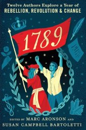 book 1789: Twelve Authors Explore a Year of Rebellion, Revolution, and Change