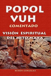 book Popol Vuh Comentado. Visión Espiritual del Mito Maya