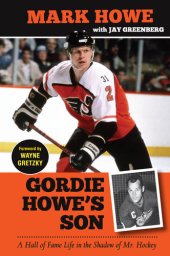 book Gordie Howe's Son: A Hall of Fame Life in the Shadow of Mr. Hockey